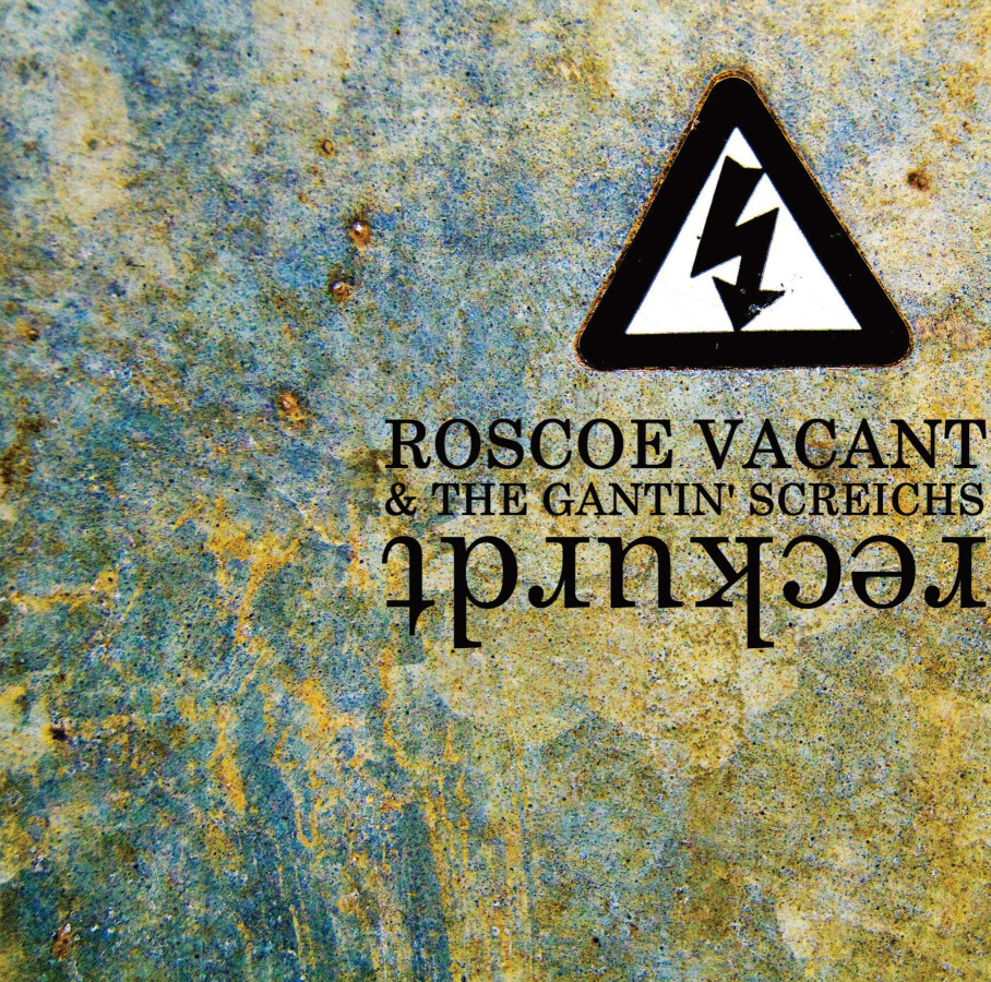 Roscoe Vacant and the Gantin' Screichs — Reckurdt